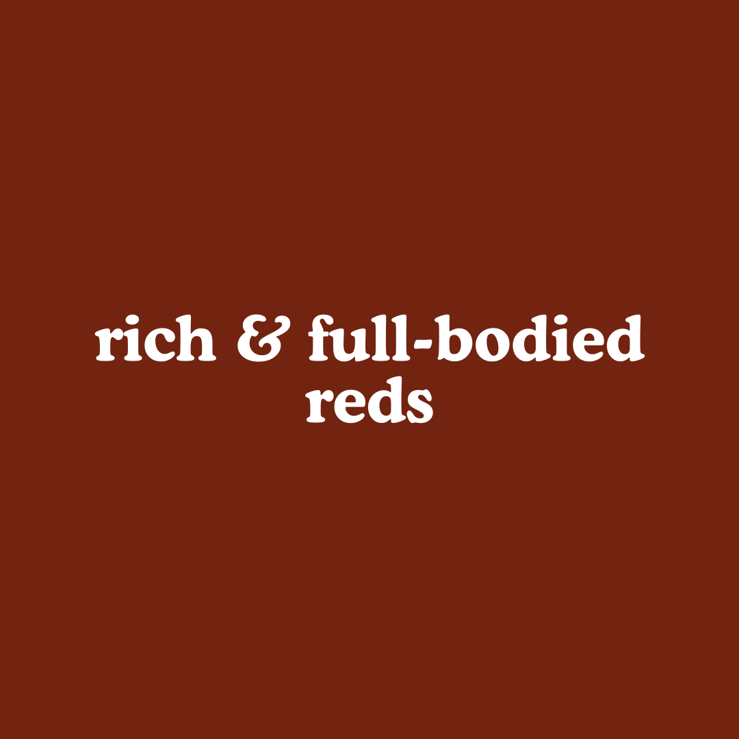 Rich & Full-bodied Reds
