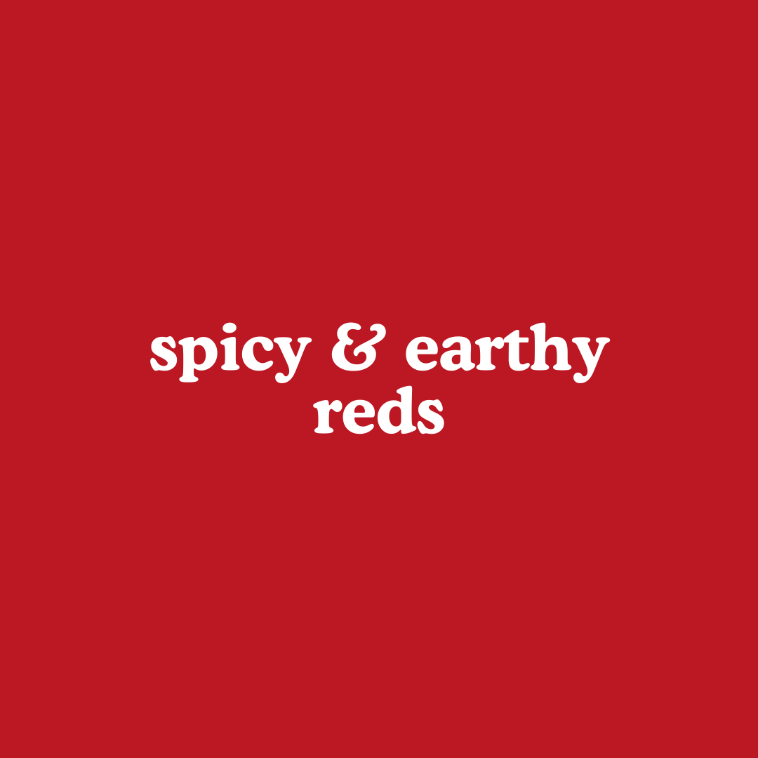 Spicy & Earthy Reds